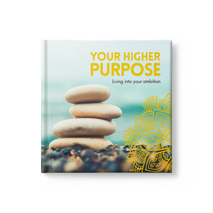 Your Higher Purpose - Living into Your Ambition