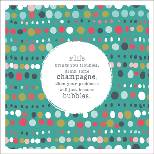 W018 - Drink champagne inspirational greeting card