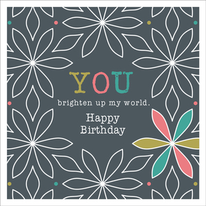 W028 - You brighten up my world birthday card