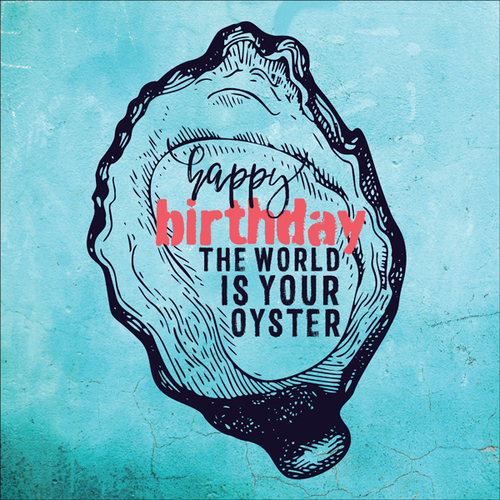 B004 - World Is Your Oyster - Birthday Card