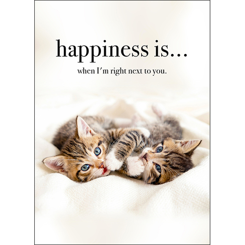 M124 - Happiness Is... When I'm Right Next To You - Animal Greeting Card