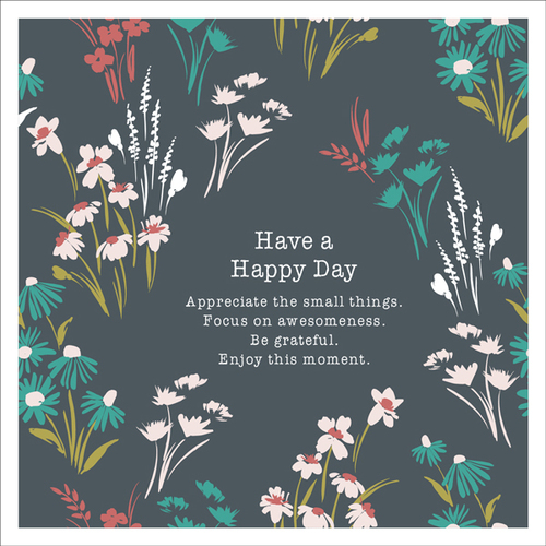 W033 - Have a happy day inspirational greeting card
